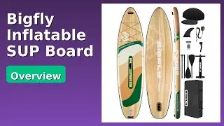 REVIEW (2025): Bigfly Inflatable SUP Board. ESSENTIAL details.