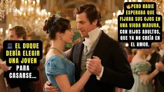 🎩 EL DUQUE DEB&Iacute;A ELEGIR UNA DAMA...💌PERO NADIE ESPERABA QUE ELIGIESE A UNA VIUDA MADURA