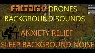 Drone Background Sounds for Sleeping - Factorio background noise - Anxiety relief