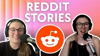 #109 Unqualified, Unbothered, and Giving Advice Anyway: Reddit Stories