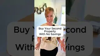How To Buy Your Second Property with NO Savings