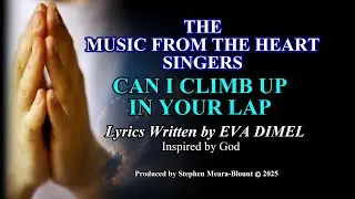 CAN I CLIMB UP IN YOUR LAP lyrics written by EVA DIMEL produced by STEPHEN MEARA-BLOUNT #jesus #love