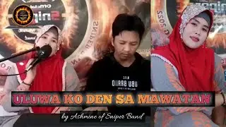 ULUWA KO DEN SA MAWATAN BY ASHMINE OF SNIPER BAND
