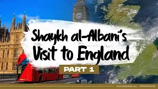 Shaykh al-Albani&rsquo;s Visit to England | Part 1