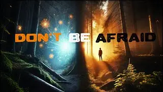 Don&rsquo;t Be Afraid | A Powerful Song of Faith, Hope and Courage
