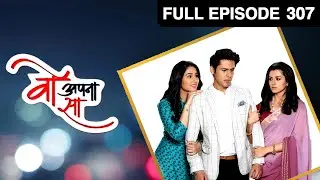 Woh Apna Sa - Full Ep - 307 - Aditya, Jia, Nisha, Dr. Akash  - Zee TV