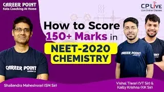 How to Score 150+ Marks in NEET 2020 Chemistry | Tips & Tricks | CP Live