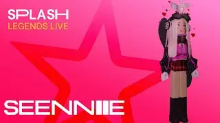 Splash | Legends Live - SEENNIIE