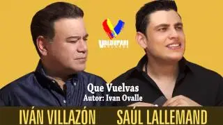 Que Vuelvas - Ivan Villazon & Saul Lallemand