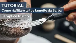 TUTORIAL: Come riaffilare le tue lamette da Barba. Semplice trucco.