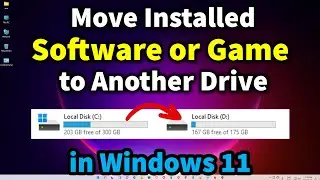 How to Move Installed Software or Game to Another Drive in Windows 11