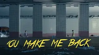 you make me back [MV]