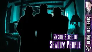 Shadow People: Making Sense of Misunderstood Strange Phenomenon