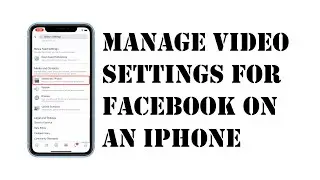 How to manage Facebook Video Settings on iPhone 2024