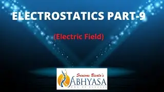 Electrostatics Part - 9  Topic - Electric Field (Class 12 and NEET)