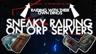 Ark: Sneaky Sneaky Raiding on ORP Servers
