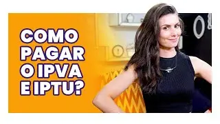 URGENTE! IPVA E IPTU 2020: O melhor jeito de pagar!