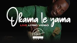 Okama Le Yama_Live lyrical video_Raymond Ediga