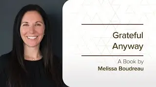 Melissa Boudreau - Grateful Anyway a memoir of Small Wins and Chronic Illness