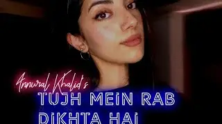 Tujh Mein Rab Dikhta Hai | Female version |Annural Khalid