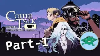 Let's play Coffee Talk Episode 2 - Hibiscus and Butterfly - Part 1