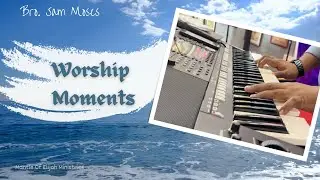Worship Moments || Bro. Sam Moses