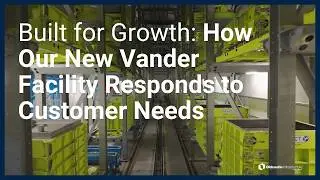 Built for Growth: How Our New Vander Facility Responds to Customer Needs