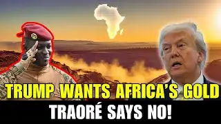 Traor&eacute; Rejects Trump&rsquo;s Gold Demands &mdash; Africa Says NO to the West!