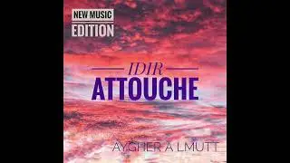 Idir attouche tamedyazt 2025 (7.fihel amdan ad t-nehqer)