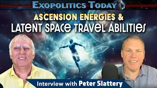 Ascension Energies & Latent Space Travel Abilities &ndash; Interview with Peter Slattery