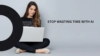 Stop Wasting Time | Work Smarter with AI