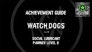 Watch Dogs - Social Lubricant (Pawnee Level 8) Guide