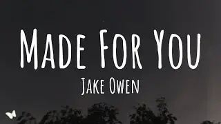 Jake Owen - Made For You (Lyrics)
