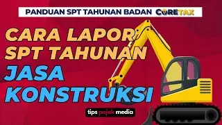 [EKSKLUSIF] CARA LAPOR SPT TAHUNAN BADAN JASA KONSTRUKSI DI CORETAX TERBARU 2026 | TIPS PAJAK MEDIA