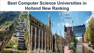 BEST COMPUTER SCIENCE UNIVERSITIES IN HOLLAND NEW RANKING