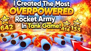 I Created The Most OVERPOWERED Rocket Army In Tank Game!