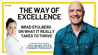 Brad Stulberg & The Way of Excellence - The Secret to What It Really Takes to Thrive