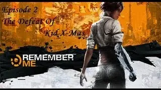 Let's Play Remember Me Walkthrough/Gameplay - The Defeat Of Kid X-Mas! - Episode 2