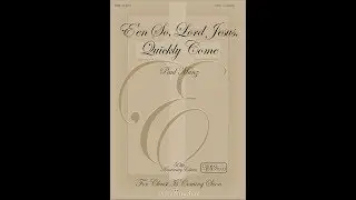 E'en So, Lord Jesus, Quickly Come by Paul Manz - Scrolling Score