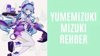 Yumemizuki Mizuki Rehber - Genshin Impact Türkçe Rehber
