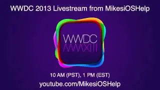 Get Ready for WWDC 2013 Livestream from MikesiOSHelp! 10 AM PST (1 PM EST)