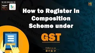How to Register in Composition Scheme under GST