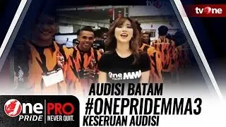 Keseruan Audisi #ONEPRIDEMMA3 di Batam