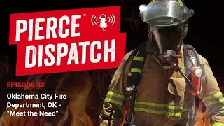 Pierce&trade; Dispatch Episode No.42: Oklahoma City Fire Department, OK &ndash; &ldquo;Meet the Need&rdquo;