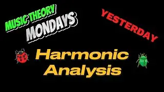 Music Theory Mondays | STEP 24 |  Harmonic Analysis - Yesterday  by The Beatles