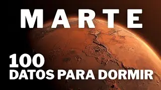 100 Datos DE IMPACTO Sobre MARTE, Para Dormir | Duerme Con Ciencia | Documental