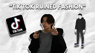 Tik Tok Ruined Fashion