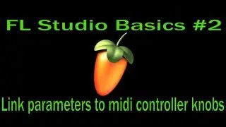FL Studio Basics #2 - Link parameters to midi controller knobs