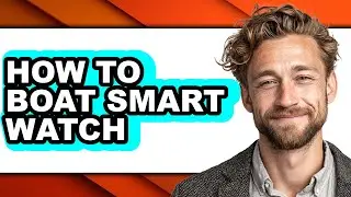 How to Boat Smart Watch - Full Guide