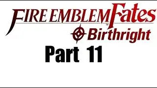 Fire Emblem Fates Walkthrough (Birthright) Part 11: Invasion 1